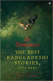 THE DEMONESS: The Best Bangladeshi Stories, 1971-2021 (Hardcover) – by Niaz Zaman