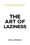 The Art of Laziness Overcome Procrastination and Improve Your Productivity paperback book by Library Mindset 2023 ISBN 9798870369396