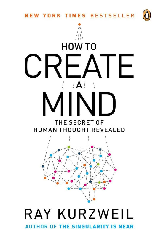 How to Create a Mind Paperback –by Ray Kurzweil (Author)