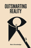 Outsmarting Reality Paperback – by Nero Knowledge (Author)
