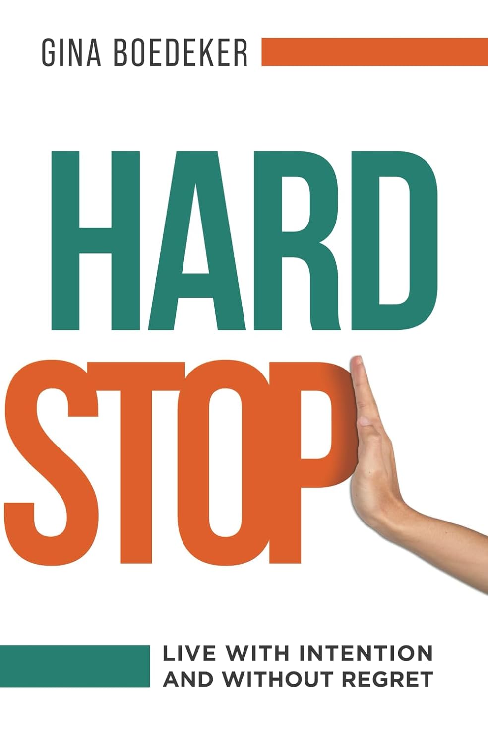 Hard Stop: Live with Intention and without Regret Paperback – by Gina Boedeker