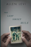 The Last Sweet Mile Paperback –by Allen Levi