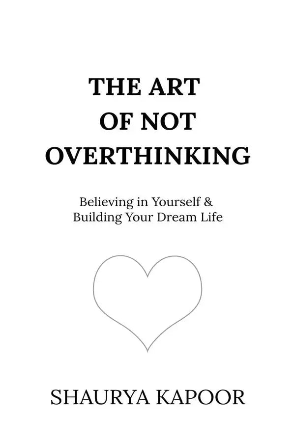 The Art of Not Overthinking book cover Shaurya Kapoor UK
Self help book on overthinking Shaurya Kapoor
Overthinking mental health book UK paperback

