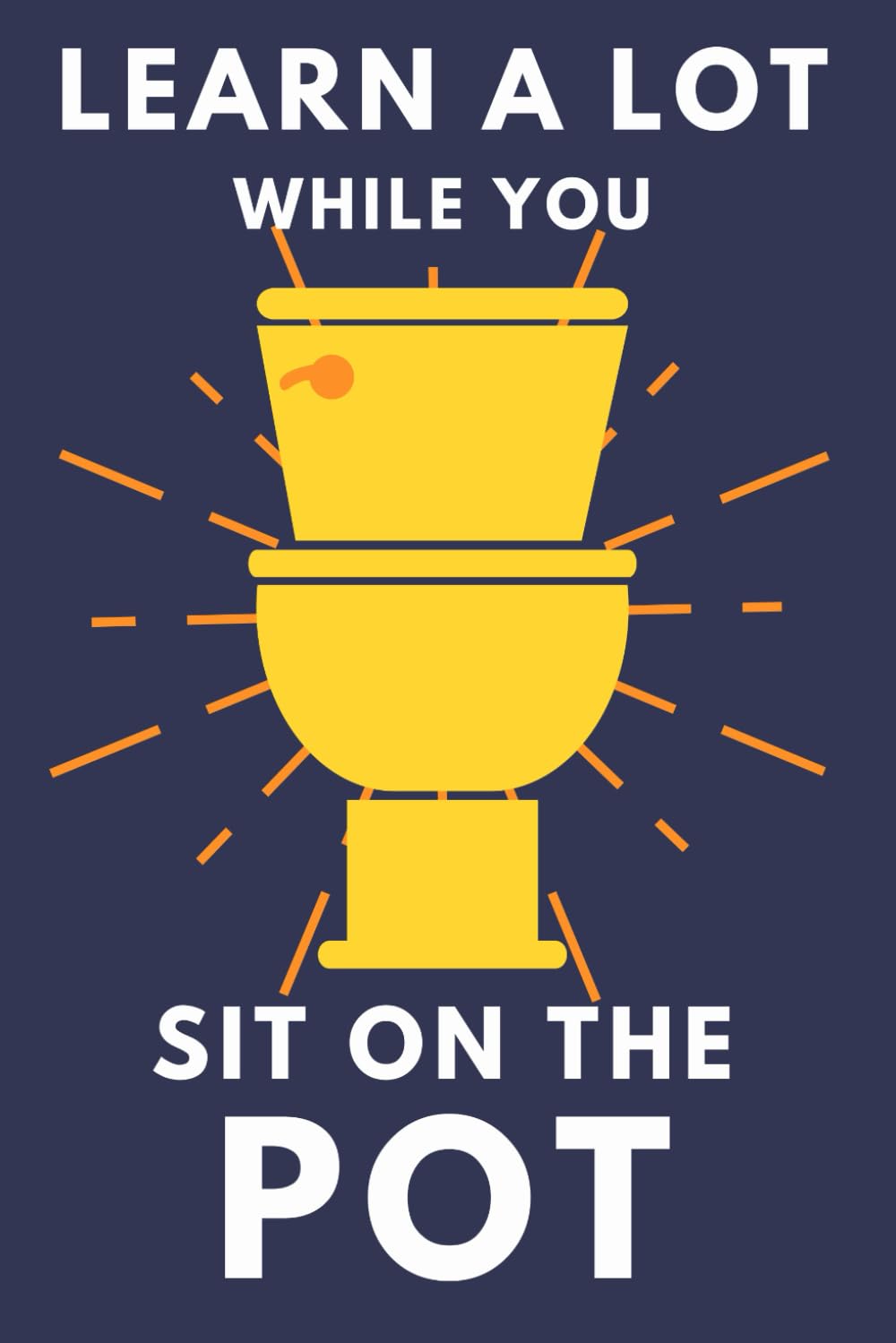 Learn A Lot While You Sit On The Pot:- Paperback- by Alex Smart