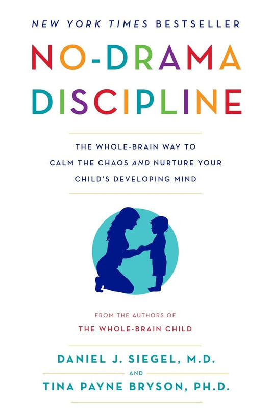 No-Drama Discipline: Paperback –by Daniel J. Siegel M.D., Tina Payne Bryson