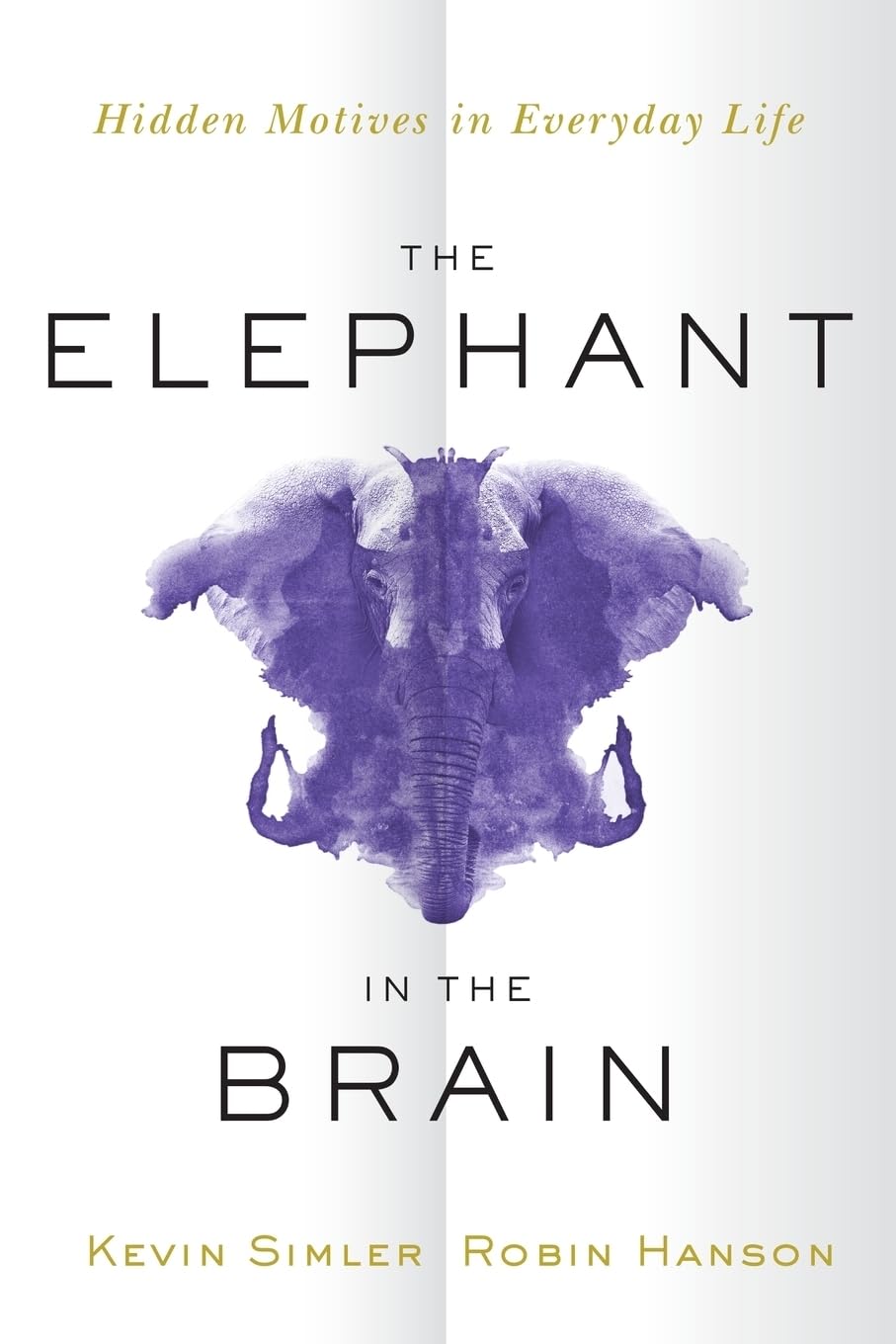 The Elephant in the Brain: Hidden Motives in Everyday Life - PAPERBACK by Kevin Simler
