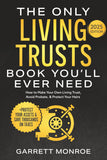 The Only Living Trusts Book You’ll Ever Need: - Paperback - by Garrett Monroe