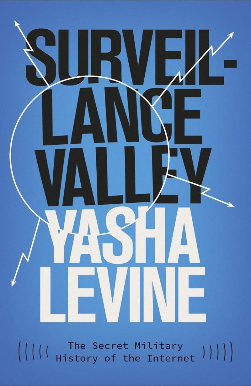 Surveillance Valley Paperback – by Yasha Levine (Author)