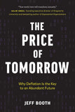 The Price of Tomorrow: Why Deflation is the Key to an Abundant Future Paperback – by Jeff Booth (Author)
