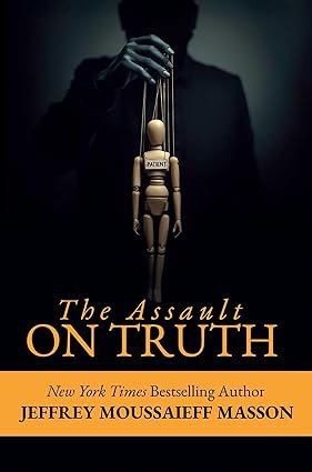 The Assault on Truth Paperback – by Jeffrey Masson (Author)