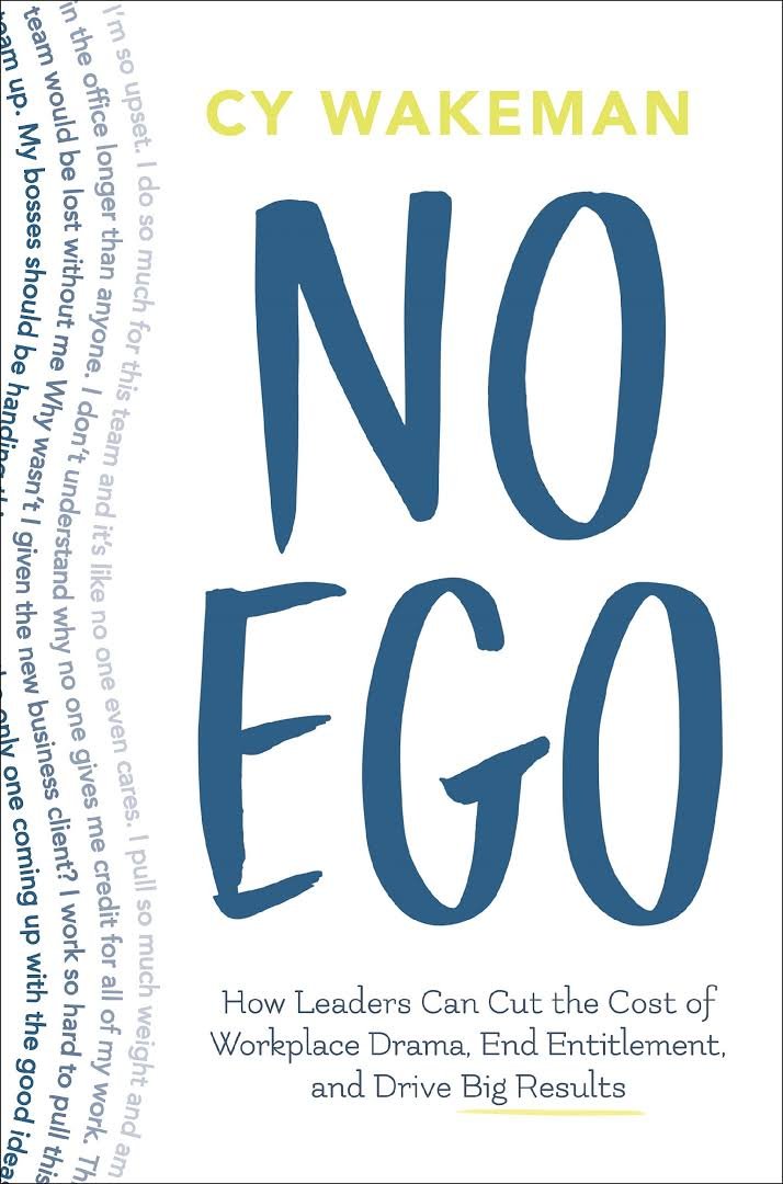 No Ego: How Leaders Can Cut the Cost of Workplace Drama - Paperback – by Cy Wakeman