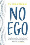 No Ego: How Leaders Can Cut the Cost of Workplace Drama - Paperback – by Cy Wakeman