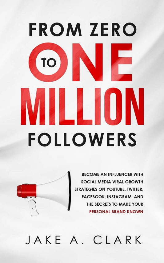 From Zero to One Million Followers Paperback by Jake a Clark (Author)