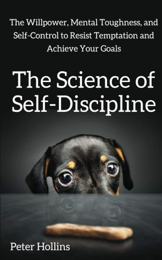 The Science of Self-Discipline: Paperback – by Peter Hollins