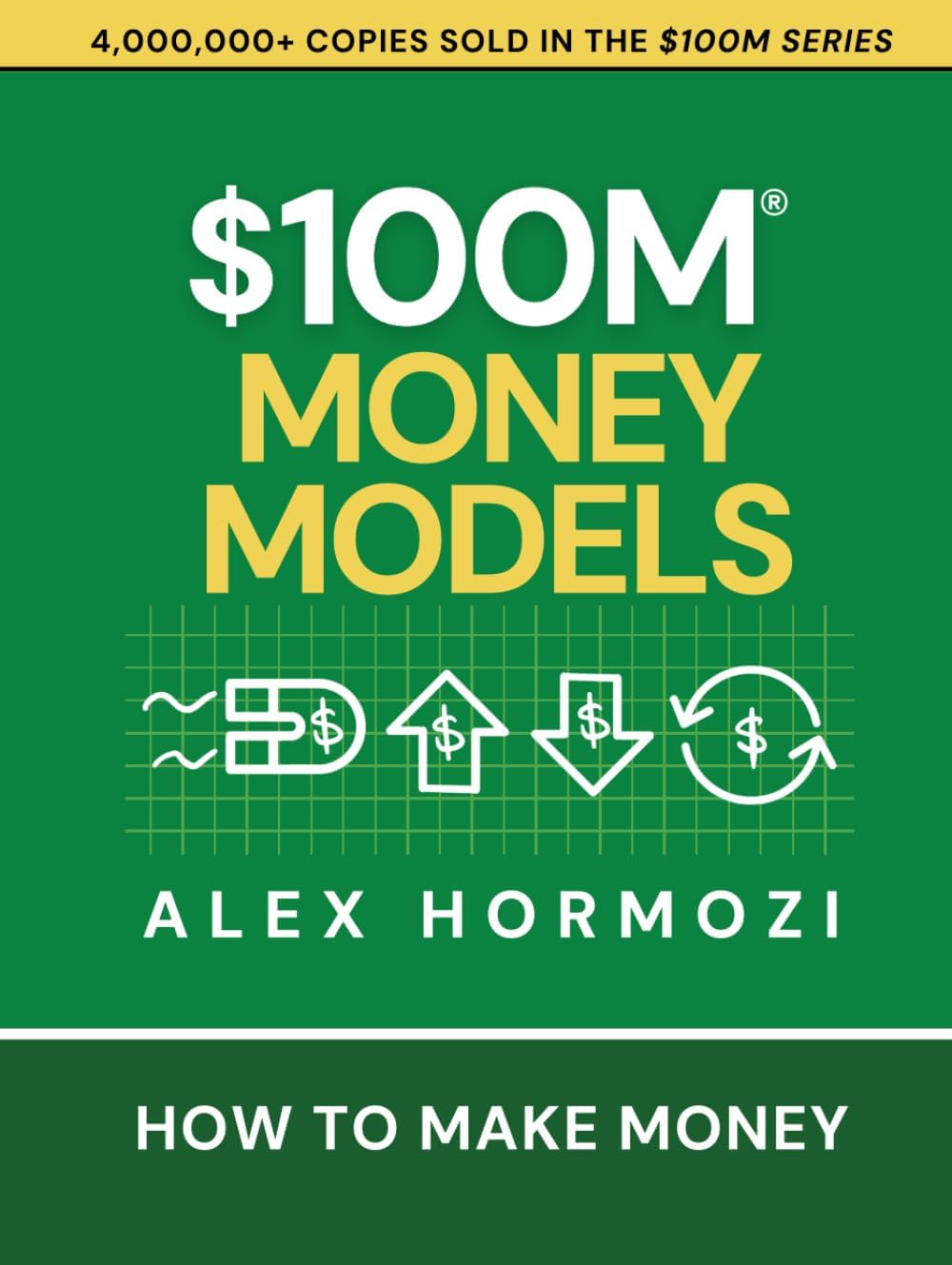 $100M Money Models: How To Make Money Paperback – by Alex Hormozi (100 million money models))
