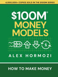 $100M Money Models: How To Make Money Paperback – by Alex Hormozi (100 million money models))