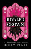 The Rivaled Crown Paperback – by Holly Renee