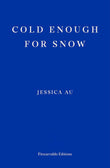 Cold Enough for Snow - Paperback – by Jessica Au