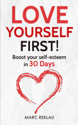 Love Yourself First!: Boost your self-esteem in 30 Days: Paperback by Marc Reklau (Author)