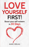 Love Yourself First!: Boost your self-esteem in 30 Days: Paperback by Marc Reklau (Author)