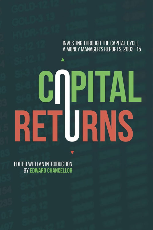 Capital Returns: Investing Through the Capital Cycle:- Paperback – by Marathon Asset Management Ltd