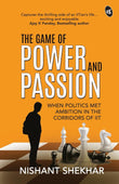 The Game of Power and Passion:- Paperback – by Nishant Shekhar