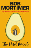 Hotel Avocado: Paperback – by Bob Mortimer