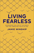 Living Fearless - Exchanging the Lies of the World for the Liberating Truth of God -Paperback – by Jamie Winship (Author)