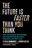 The Future Is Faster than You Think by Peter H. Diamandis and Steven Kotler