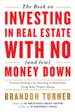 The Book on Investing In Real Estate with No (and Low) Money Down:- Paperback – by Brandon Turner