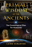 Primal Wisdom Of The Ancients - Paperback – by Laird Scranton