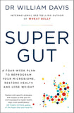 SUPER GUT: A FOUR-WEEK PLAN TO REPROGRAM YOUR MICROBIOME, RESTORE HEALTH, AND LOSE WEIGHT {Paperback} – by Dr William Davis (Author)