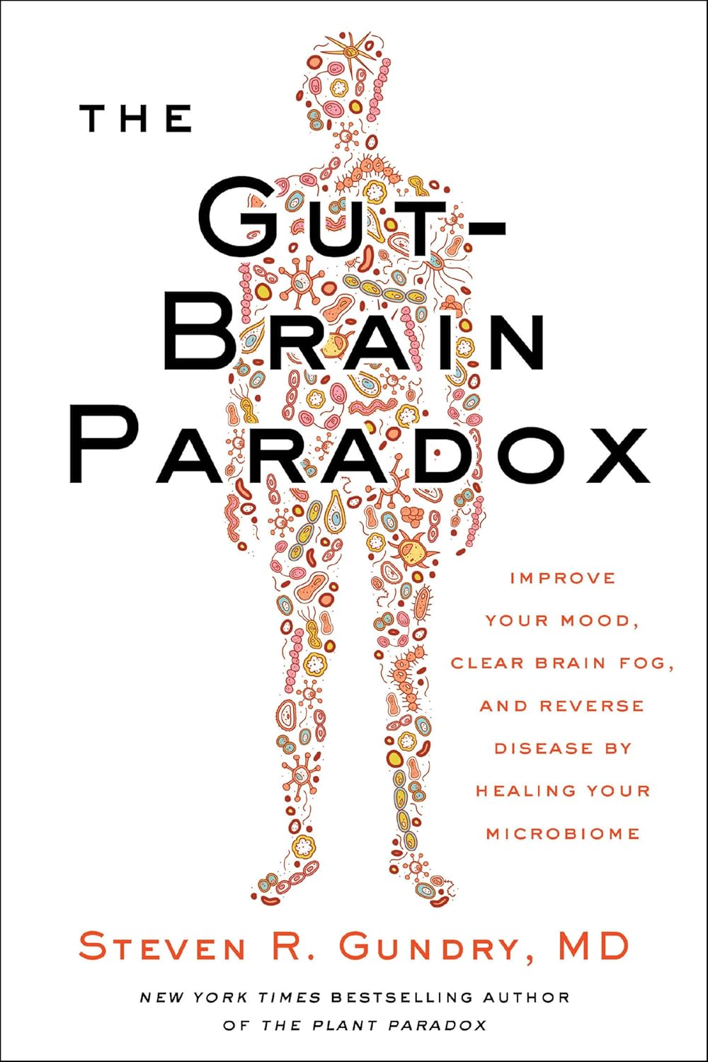 Gut-Brain Paradox, The Paperback – by MD Dr. Steven R. Gundry (Author)