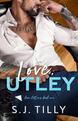 Love, Utley: Love Letters Book One: 1 --- Paperback – by S J Tilly