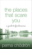 Places That Scare You -Paperback –by Pema Chodron