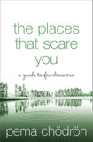 Places That Scare You -Paperback –by Pema Chodron