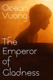 The Emperor of Gladness Paperback – by Ocean Vuong (Author)
