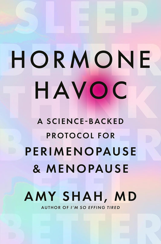 Hormone Havoc: A Science-Backed Protocol for Perimenopause and Menopause: (Paperback)by Dr Amy Shah