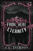 From Here to Eternity (Alternate Paperback) Paperback –by A L Jackson