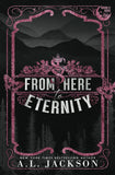 From Here to Eternity (Alternate Paperback) Paperback –by A L Jackson