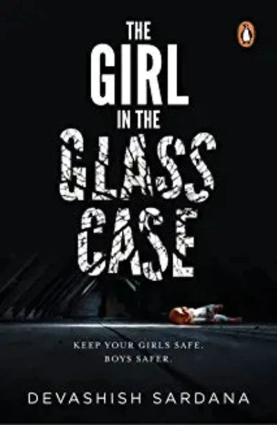 The Girl in the Glass Case. (Paperback) –by Devashish Sardana
