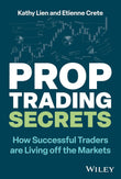 Prop Trading Secrets: How Successful Traders Are Living Off the Markets - Paperback - by Kathy Lien