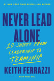 Never Lead Alone : 10 Shifts from Leadership to Teamship Paperback –by Keith Ferrazzi