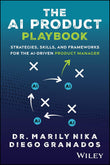 The Ai Product Playbook: Strategies, Skills, and Frameworks for the Ai-driven Product Manager by Marily Nika (Author),