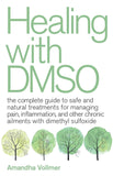 Healing With Dmso: The Complete Guide to Safe and Natural Treatments for Managing Pain, Paperback - by Amandha Dawn Vollmer