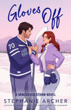 Gloves Off: The next spicy, laugh-out-loud hockey romance from TikTok sensation Stephanie Archer (Vancouver Storm 4) Paperback – by Stephanie Archer (Author)