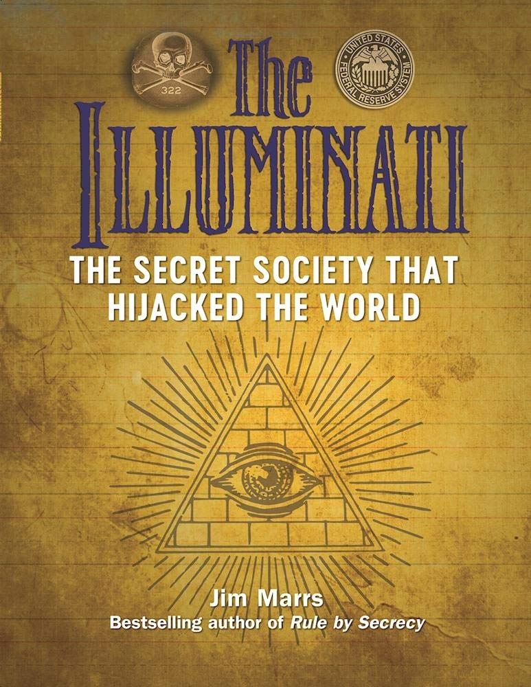 The Illuminati: The Secret Society That Hijacked The World Paperback – by Jim Marrs (Author)
