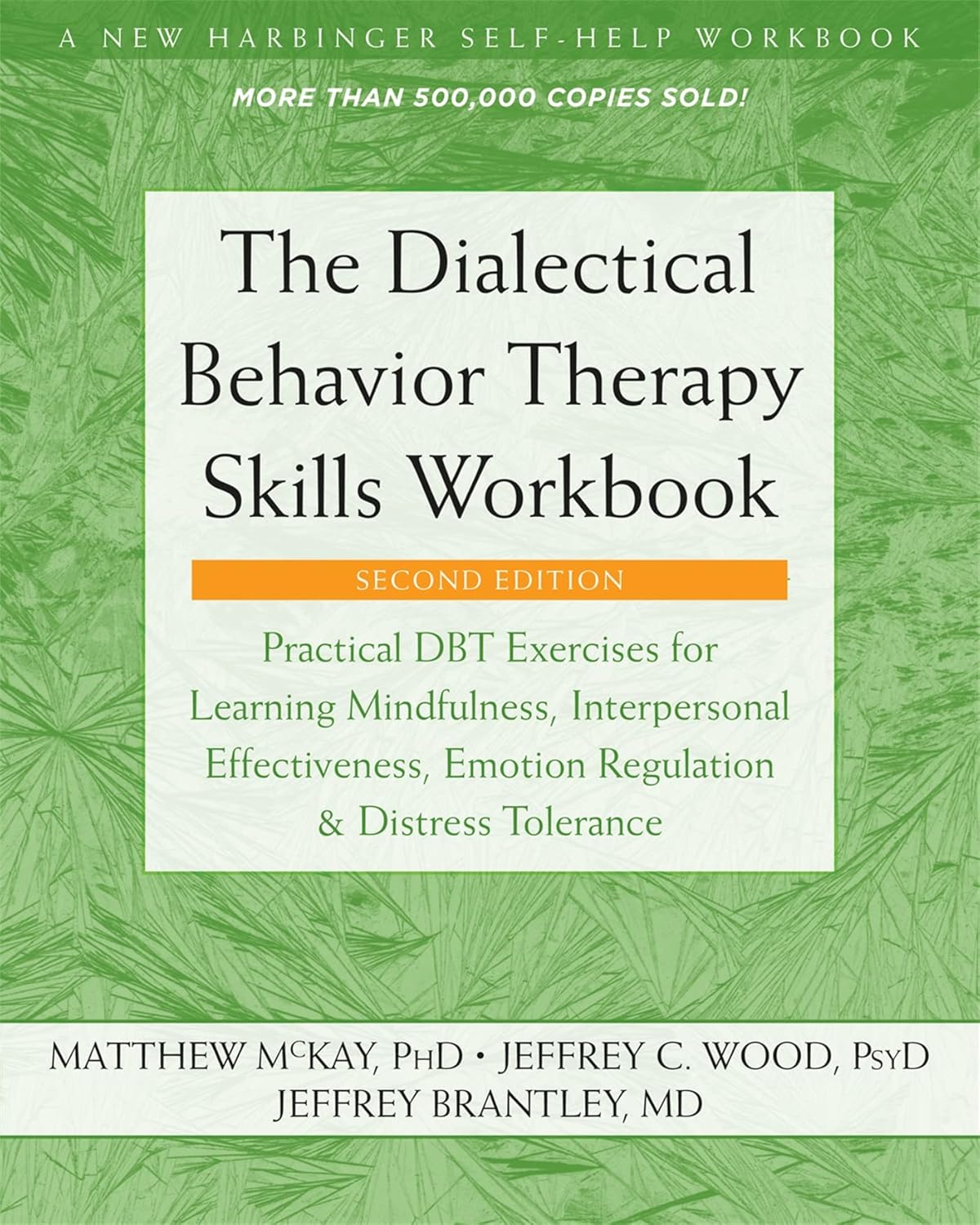 The Dialectical Behavior Therapy Skills Workbook: Practical Dbt Exercises for Learning Mindfulness, Interpersonal Effectiveness, Emotion Regulation, a Paperback – by Matthew McKay , Jeffrey C. Wood