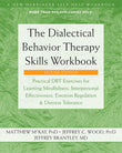 The Dialectical Behavior Therapy Skills Workbook: Practical Dbt Exercises for Learning Mindfulness, Interpersonal Effectiveness, Emotion Regulation, a Paperback – by Matthew McKay , Jeffrey C. Wood