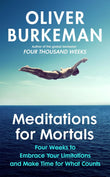 Meditations for Mortals- Paperback –- by Oliver Burkeman (Author)
